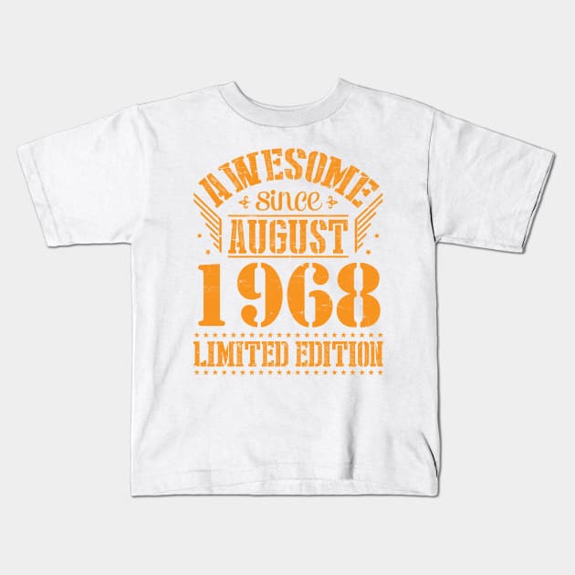 Awesome Since August 1968 Limited Edition Happy Birthday 52 Years Old To Me And You Papa Dad Son Kids T-Shirt by Cowan79